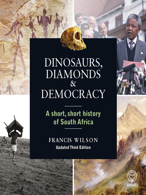 Title details for Dinosaurs, Diamonds & Democracy by Francis Wilson - Available